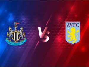 Nhận định Newcastle vs Aston Villa – 03h00 13/03, Ngoại hạng Anh