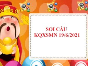 chốt số lô VIP KQXSMN 19/6/2021 hôm nay