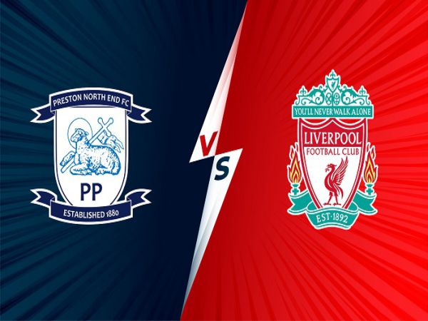 Nhận định tỷ lệ Preston vs Liverpool, 01h45 ngày 28/10 - Cup Liên đoàn