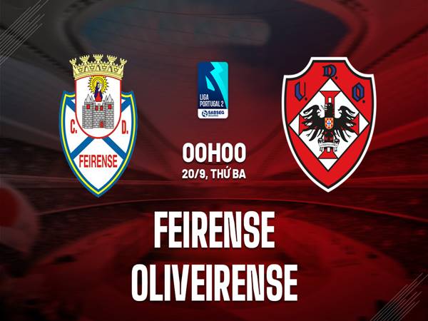 Nhận định kết quả Feirense vs Oliveirense, 00h00 ngày 20/9