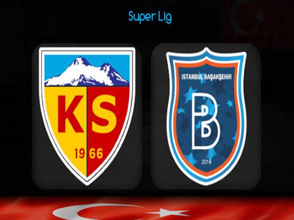 Nhận định trận đấu Kayserispor vs Basaksehir (21h00 ngày 2/2)