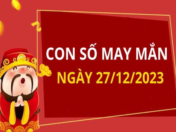 Dự đoán con số may mắn tuổi Ngọ ngày 25/12/2023