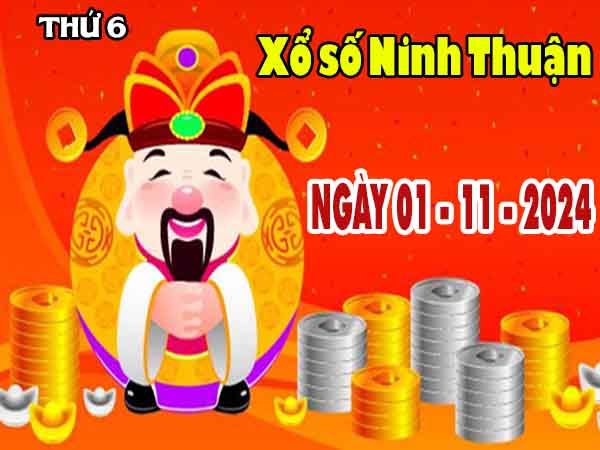 Phân tích XSNT ngày 1/11/2024 – Phân tích KQ Ninh Thuận thứ 6 chuẩn xác