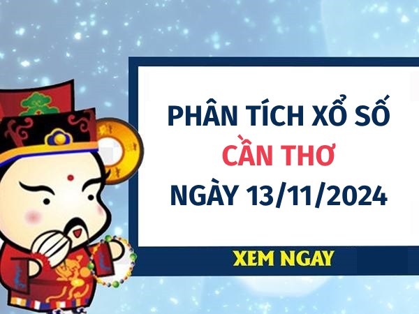 Phân tích con số đại cát xổ số Cần Thơ ngày 13/11/2024 thứ 4